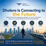 Dholera Connectivity Guide: Expressway, Airport, Rail & Ports