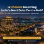 Gujarat Data Centre Boom: STT GDC Dholera’s ₹10,000 Crore Investment Plan